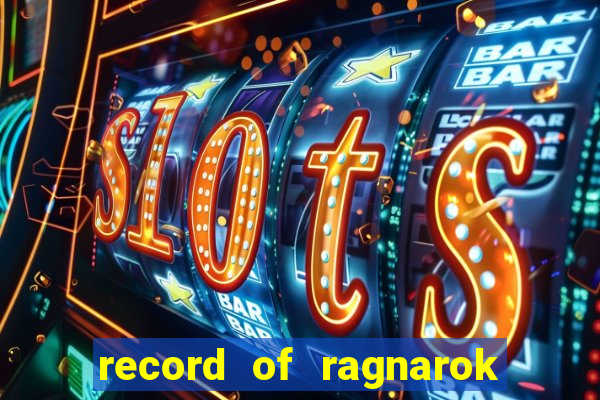 record of ragnarok 3 temporada dublado
